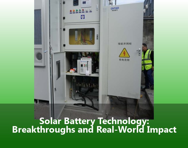 Solar Battery Technology: Breakthroughs and Real-World Impact
